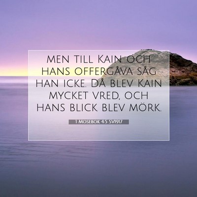 1 Mosebok 4:5 SV1917 Bild av bibelvers