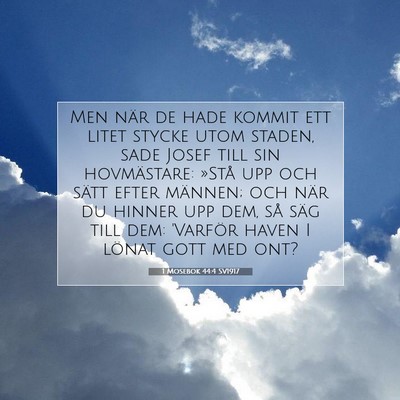 1 Mosebok 44:4 SV1917 Bild av bibelvers