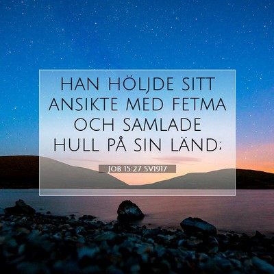 Job 15:27 SV1917 Bild av bibelvers