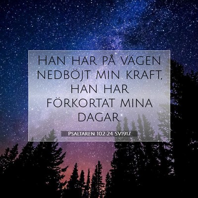Psaltaren 102:24 SV1917 Bild av bibelvers