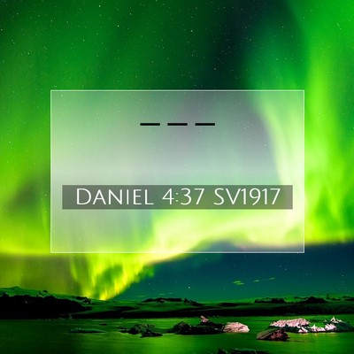 Daniel 4:37 SV1917 Bild av bibelvers