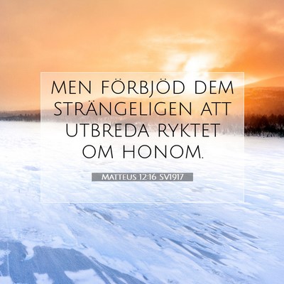 Matteus 12:16 SV1917 Bild av bibelvers