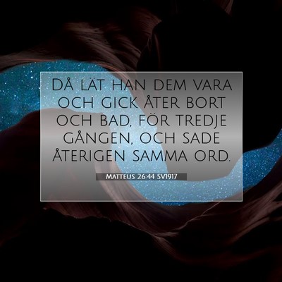 Matteus 26:44 SV1917 Bild av bibelvers