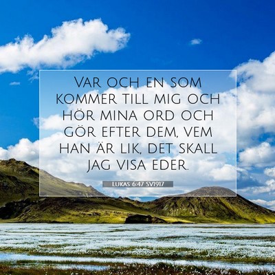 Lukas 6:47 SV1917 Bild av bibelvers